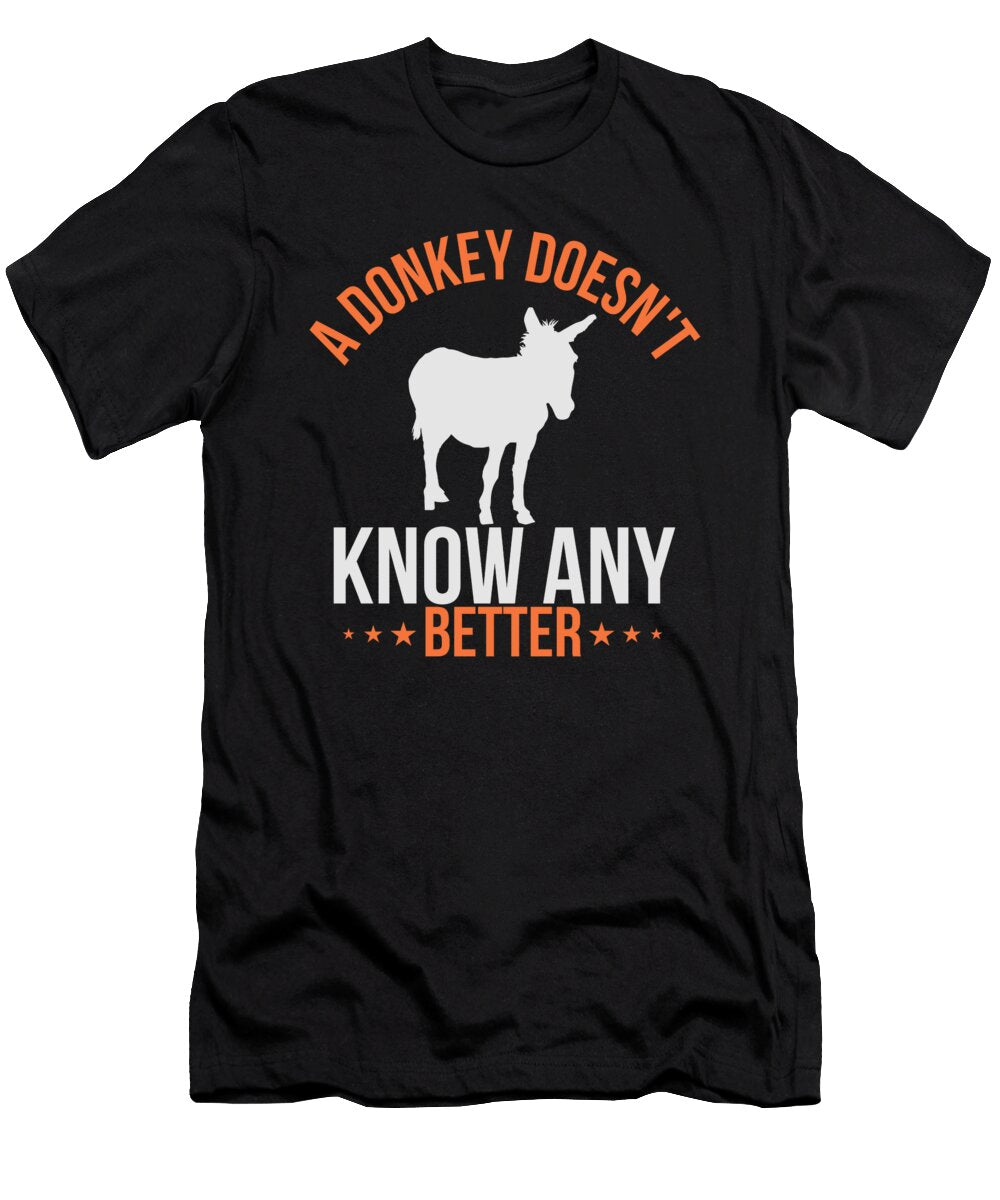 A Donkey Doesnt Know Any Better Jacob Zelazny T-Shirt