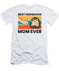 Best Hedgehog Mom Ever Funny Hedgehog Eq Designs T-Shirt
