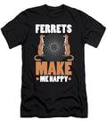 Ferret Lover Gift Ferrets Make Me Happy Ferret Parent Gift Kanig Designs T-Shirt